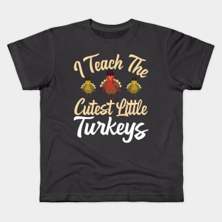 I Teach The Cutest Little Turkeys Kids T-Shirt